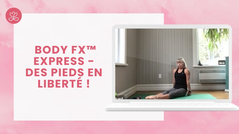 Jour 14. Body Fx™️ Express - Des pieds en liberté ! avec Esther Bouchard